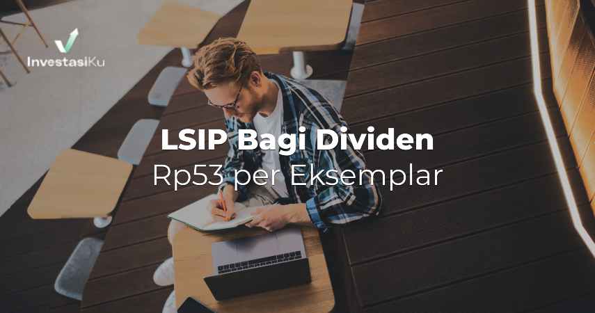 LSIP Bagi Dividen Rp53 per Eksemplar